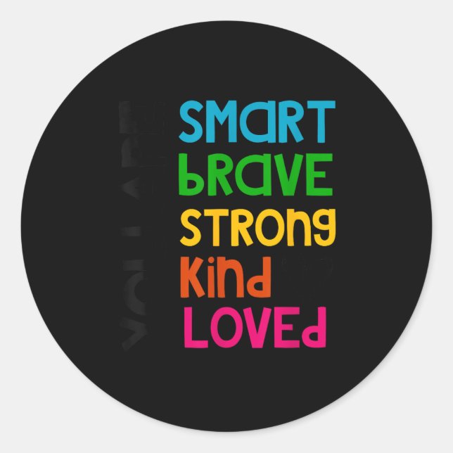 You Are Smart Brave Strong Kind Loved Motivation T Runder Aufkleber (Vorderseite)