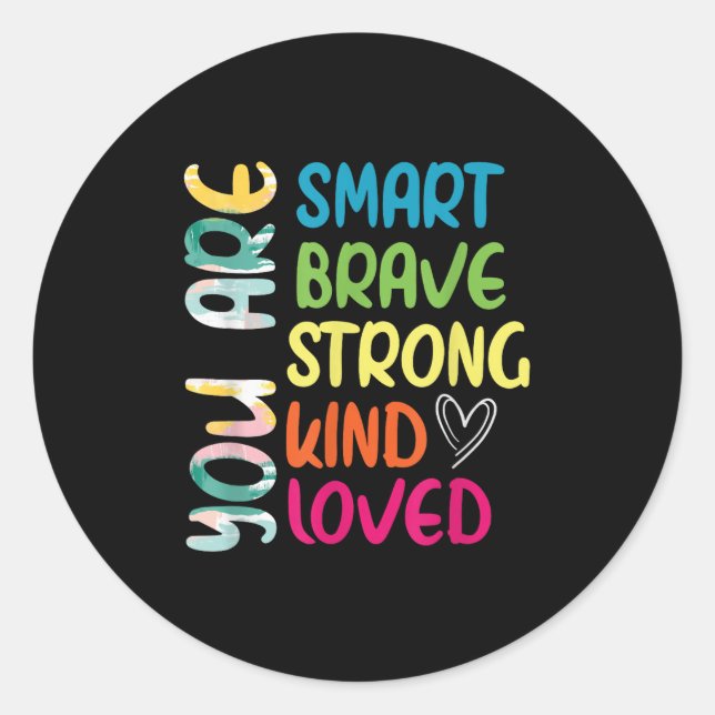 You Are Smart Brave Strong Kind Loved Motivation T Runder Aufkleber (Vorderseite)