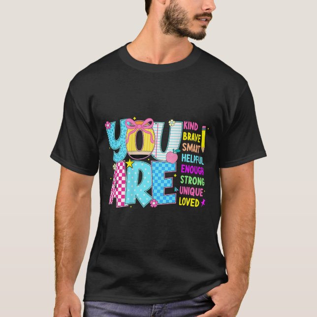 You Are Smart Brave Strong Kind Loved Motivation T T-Shirt (Vorderseite)