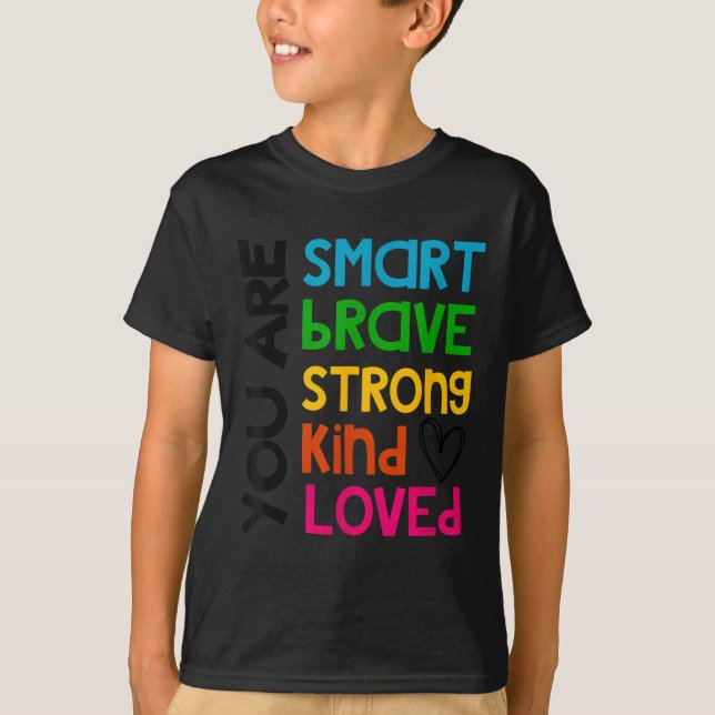 You Are Smart Brave Strong Kind Loved Motivation T T-Shirt (Vorderseite)