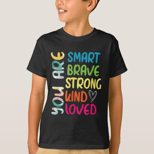 You Are Smart Brave Strong Kind Loved Motivation T T-Shirt (Vorderseite)
