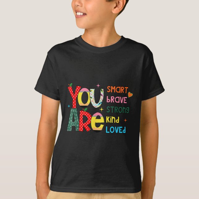 You Are Smart Brave Strong Kind Loved Motivation T T-Shirt (Vorderseite)