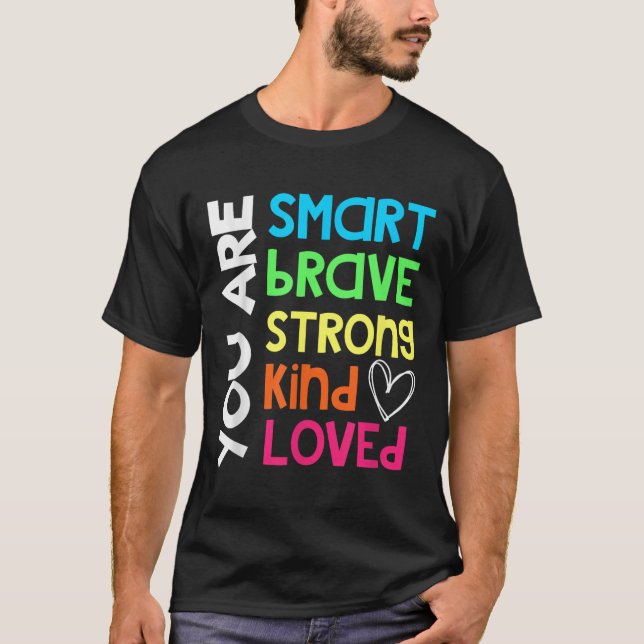 You Are Smart Brave Strong Kind Loved Motivation T T-Shirt (Vorderseite)