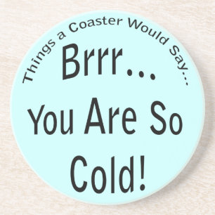 You are So Cold Light Coaster Getränkeuntersetzer
