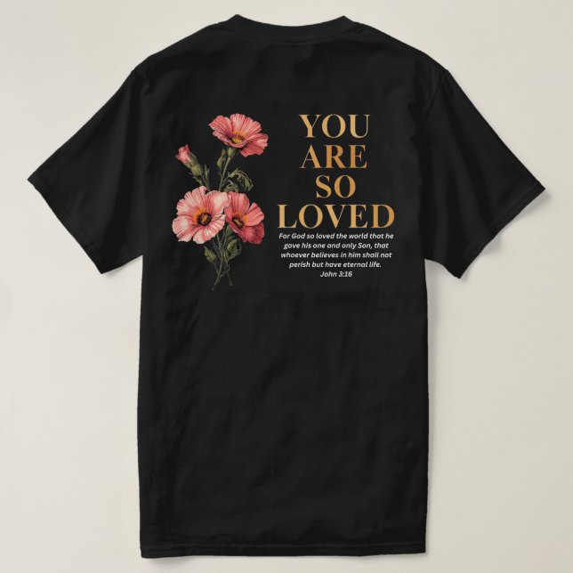 You Are So Loved John 3:16 Floral Christian T-Shirt (Design Rückseite)