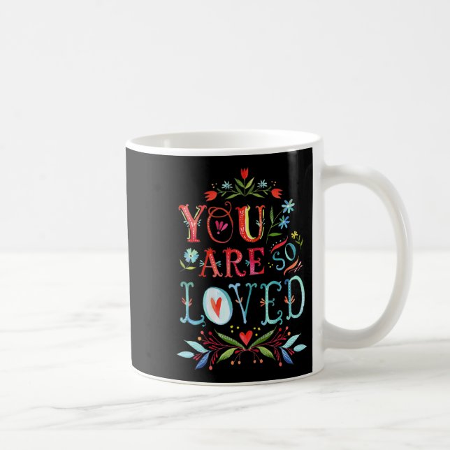 You Are So Loved Motivational Quote  Kaffeetasse (Rechts)
