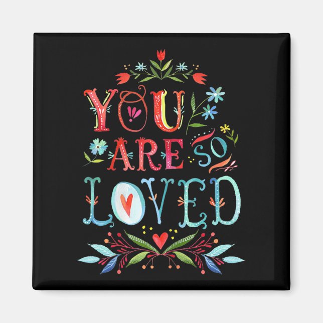You Are So Loved Motivational Quote  Magnet (Vorne)