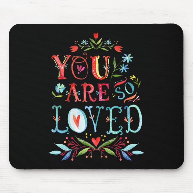 You Are So Loved Motivational Quote  Mousepad (Vorne)