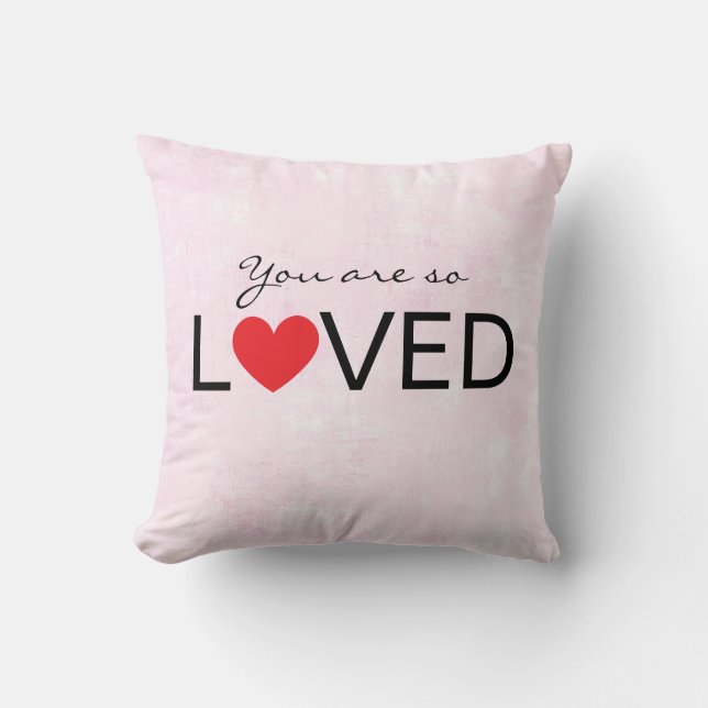 You Are So Loved Pillow  Kissen (Vorderseite)