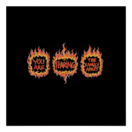 You Are Tearing This Family Apart Poster