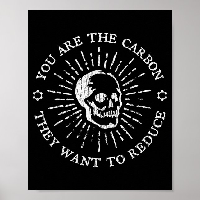You Are The Carbon They Want To Reduce Funny Sayin Poster (Vorne)
