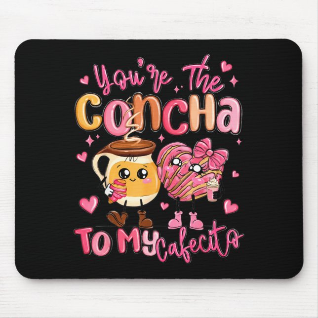 You Are The Concha To My Cafecito Funny Mexican Va Mousepad (Vorne)