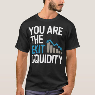 „You Are the Exit Liquidity“ – Lustiges Krypto & T T-Shirt