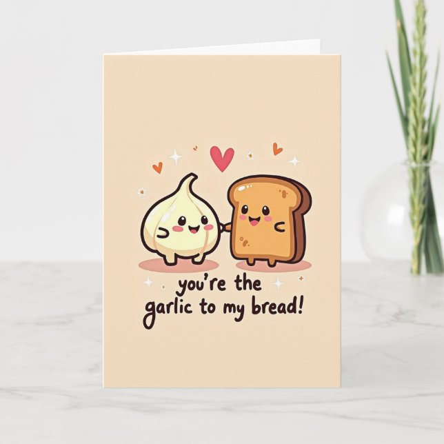 You Are The Garlic To My Bread Card Karte (Vorderseite)