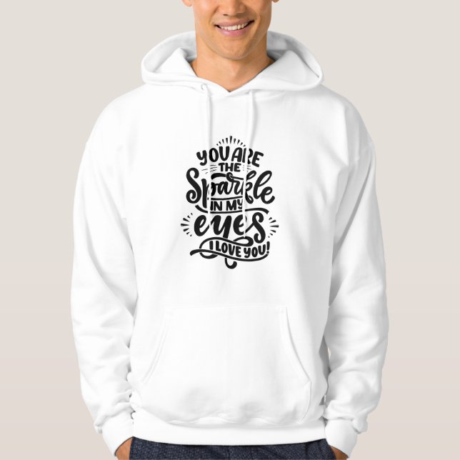 You Are The Sparkle Valentine Quotes Hoodie (Vorderseite)