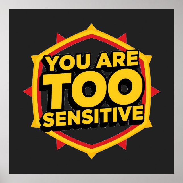 You Are Too Sensitive  Poster (Vorne)