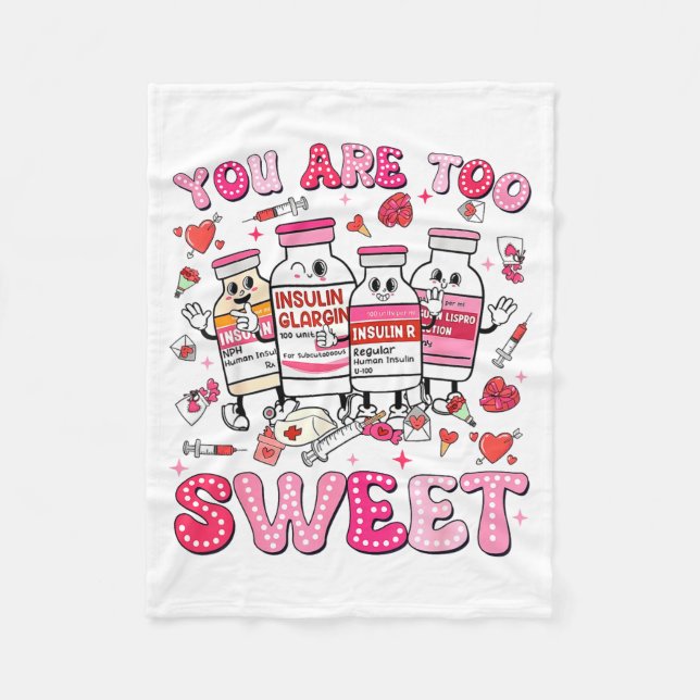 You Are Too Sweet Valentine Nurse Insulin Diabetes Fleecedecke (Vorderseite)