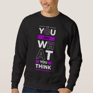 You Are What You Think  Entrepreneur Inspirational Sweatshirt