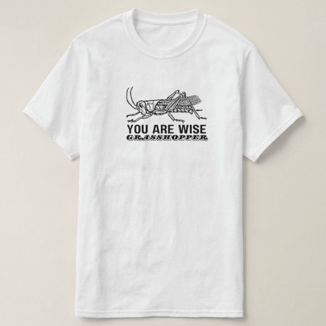 You Are Wise Grasshopper T-Shirt (Design vorne)