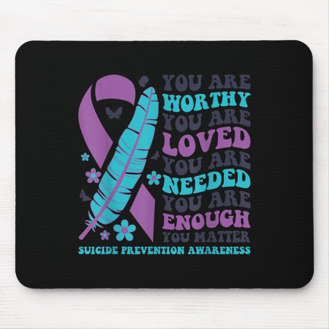 You Are Worthy Loved Needed Enough Suicide Prevent Mousepad (Vorne)
