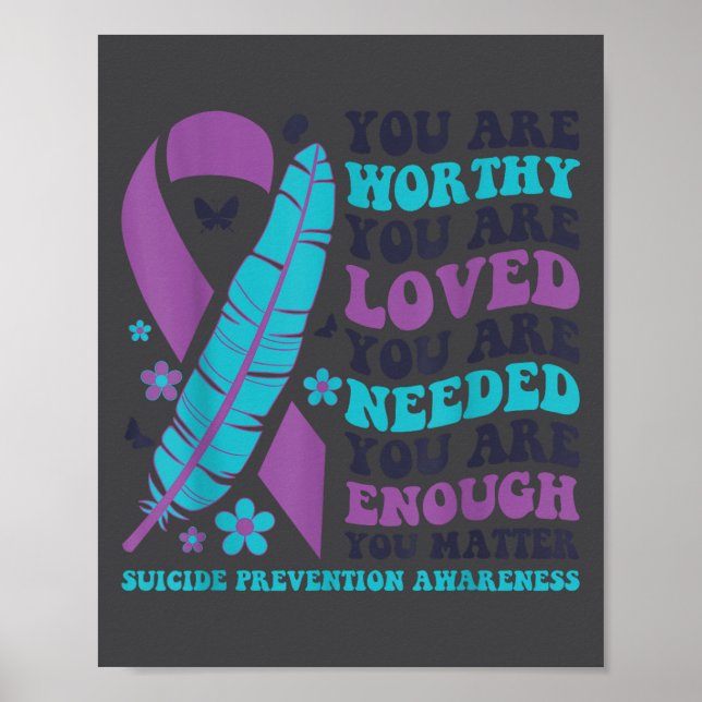 You Are Worthy Loved Needed Enough Suicide Prevent Poster (Vorne)