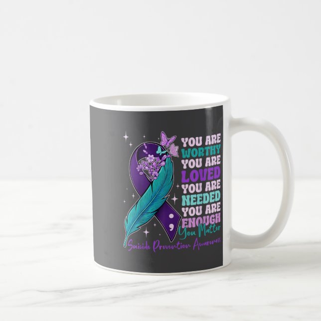 You Are Worthy Suicide Prevention Awareness Motiva Kaffeetasse (Rechts)