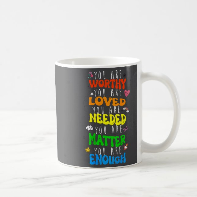 You Are Worthy You Are Loved Suicide Prevention Aw Kaffeetasse (Rechts)