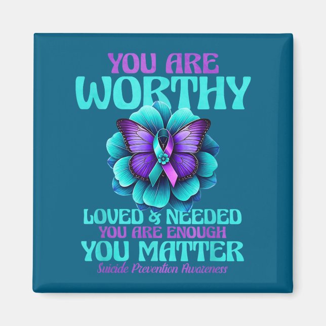 You Are Worthy You Are Loved You Are Needed  Magnet (Vorne)