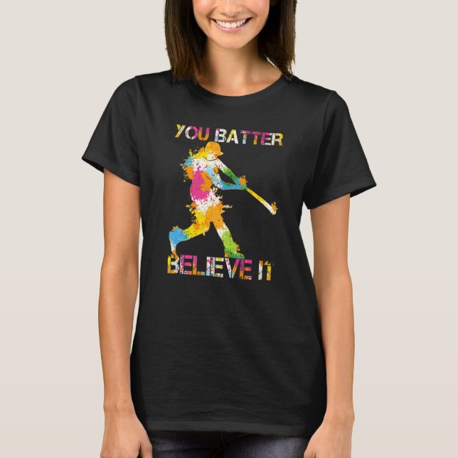 You Batter Believe It Baseball Batter Pun Present  T-Shirt (Vorderseite)