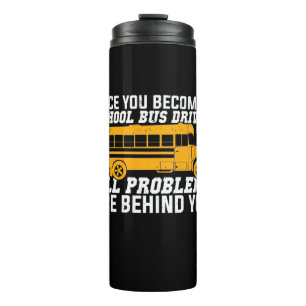 You Become A School Bus Driver Thermosbecher