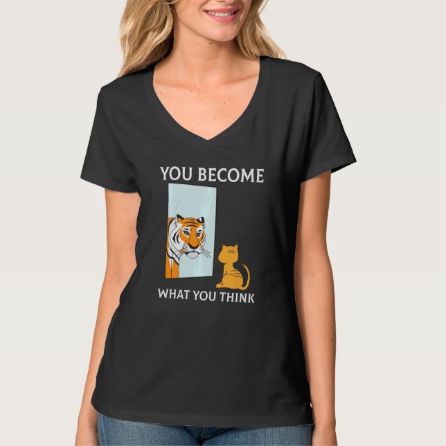 You Become What You Think Everything Is Mindset Ti T-Shirt (Vorderseite)