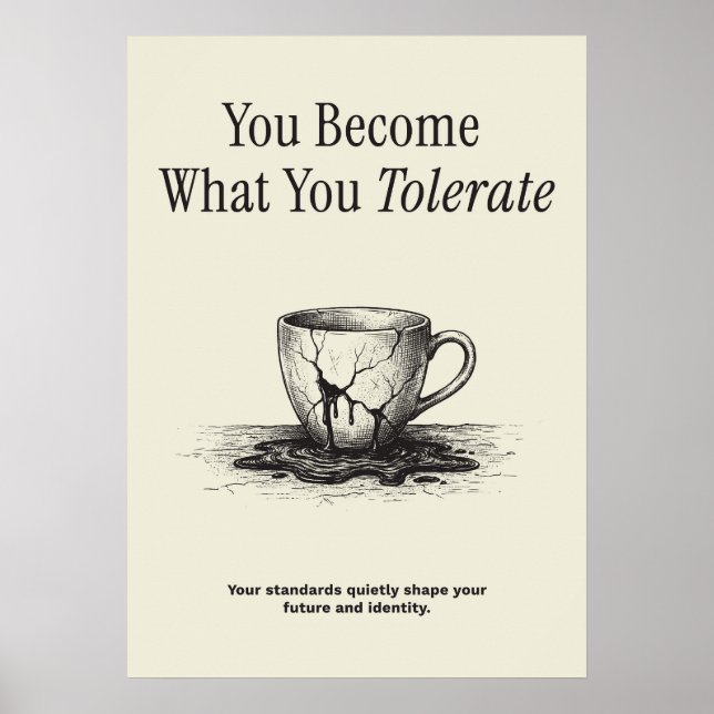 You Become What You Tolerate Poster (Vorne)