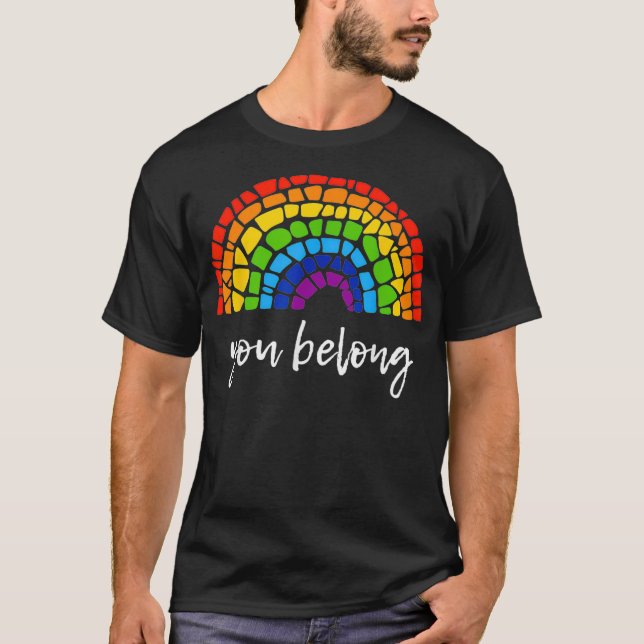 You Belong LGBTQ Rainbow Gay Pride  T-Shirt (Vorderseite)