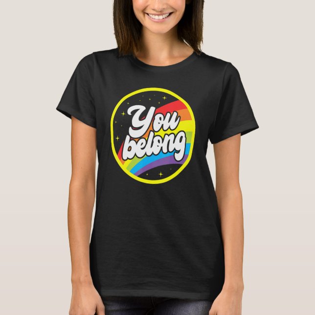 You Belong Rainbow Support Gay Pride LGBTQ Ally Co T-Shirt (Vorderseite)