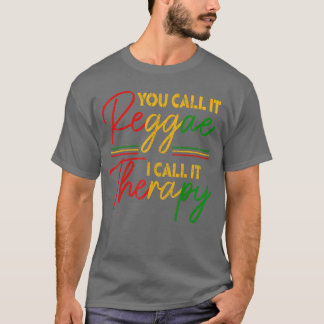 You Call It Reggae I Call Itherapy Rasta Rastafari T-Shirt