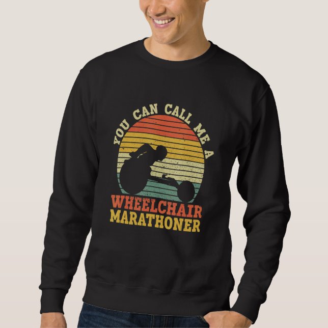 You Can Call Me A Wheelchair Marathoner   Wheelcha Sweatshirt (Vorderseite)