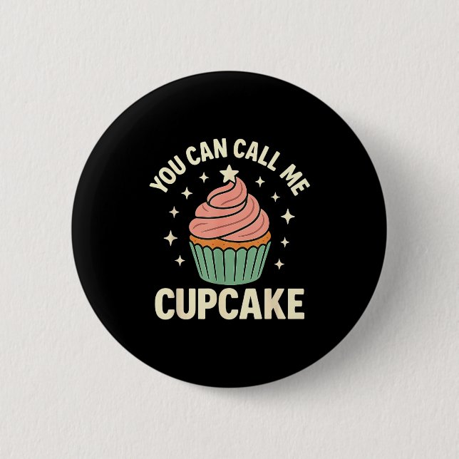 You Can Call Me Cupcake Cute Dessert Lover Gift  Button (Vorderseite)