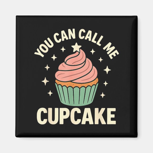You Can Call Me Cupcake Cute Dessert Lover Gift  Magnet (Vorne)