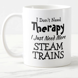 You Can Change Text Don't Need Therapy Steam Train Kaffeetasse