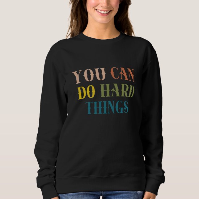 You Can Do Hard Things Back to School Teacher Moti Sweatshirt (Vorderseite)