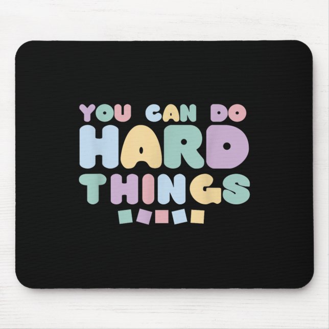 You Can Do Hard Things Insrational Quotes Motivati Mousepad (Vorne)