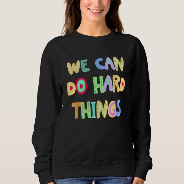 You Can Do Hard Things Motivational Inspiration Sc Sweatshirt (Vorderseite)