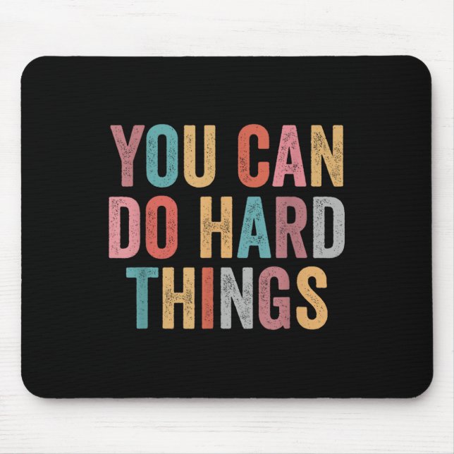 You Can Do Hard Things Motivational Quote Teacher  Mousepad (Vorne)