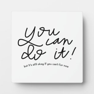 You Can Do It Motivational Quote Fotoplatte