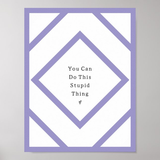 You Can Do This Stupid Thing Poster. Poster (Vorne)