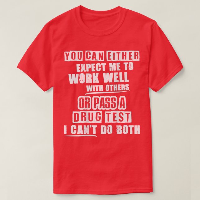 You Can Either Epect Me To Work Well With Others O T-Shirt (Design vorne)