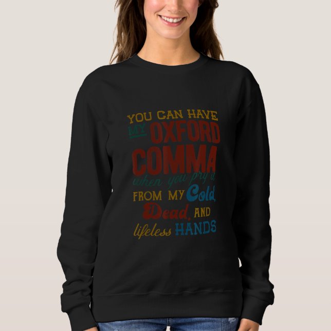 You Can Have My Oxford Comma  Comma Grammar Teache Sweatshirt (Vorderseite)
