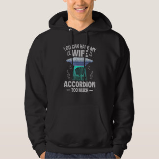 You Can Have My Wife I Love My Accordion Men's Acc Hoodie