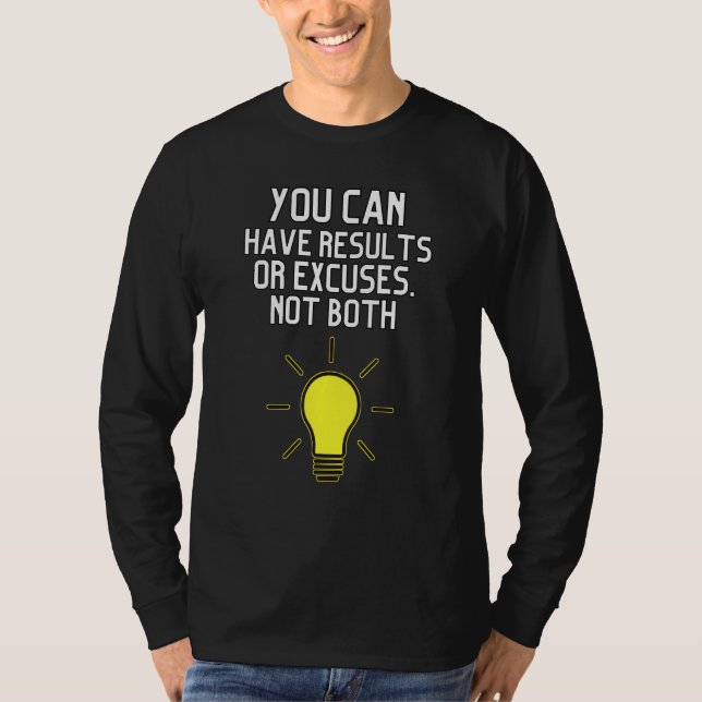 You Can Have Result Or Excuses Not Both T-Shirt (Vorderseite)