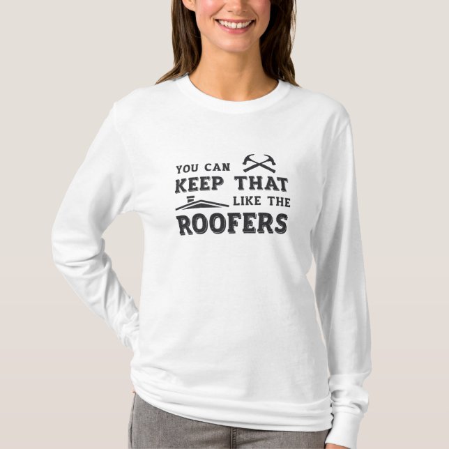 You Can Keep Roofer Dad Roof Roofers Construction T-Shirt (Vorderseite)